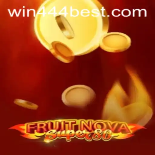 Explore the Thrills of FruitNovaSuper80 and Master the Win444 Technique